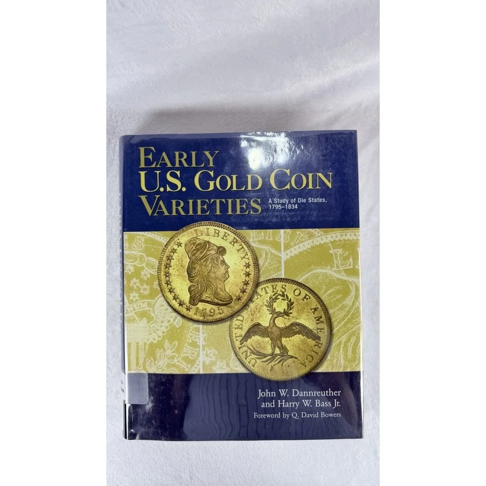Early U.S. Gold Coin Varieties Study of Die States 1795-1834 Dannreuther Bass Jr